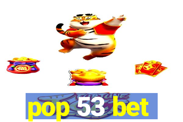 pop 53 bet